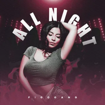 All Night by Figo Gang