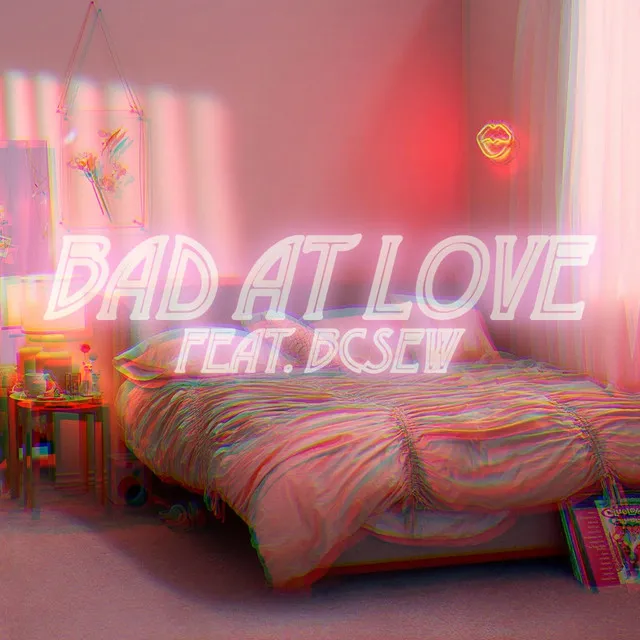 Bad at Love