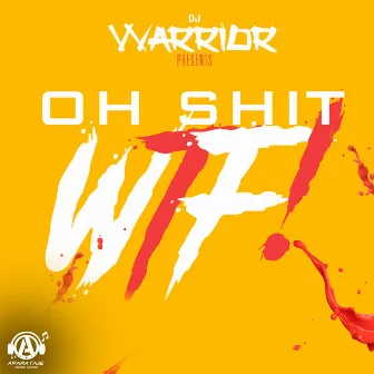 Oh Shit Wtf by Dj Warrior