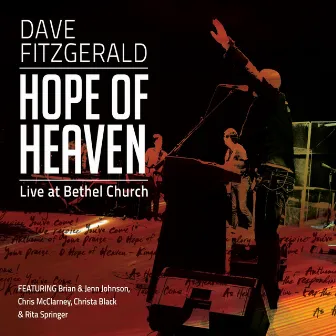 Hope of Heaven: Live at Bethel Church by Dave Fitzgerald