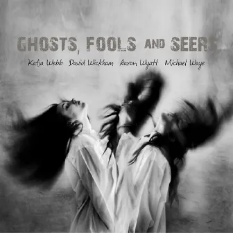 Ghosts, Fools & Seers by David Wickham