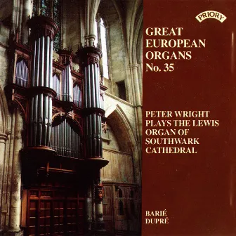 Great European Organs, Vol. 35: Southwark Cathedral by Peter Wright