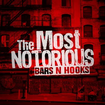 The Most Notorious by Bars N Hooks