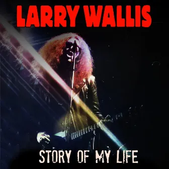 Story Of My Life (2023 Mix) by Larry Wallis