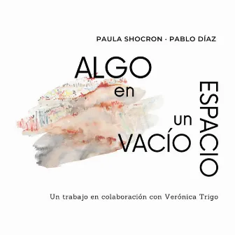 Algo en un Espacio Vacío by Paula Shocron