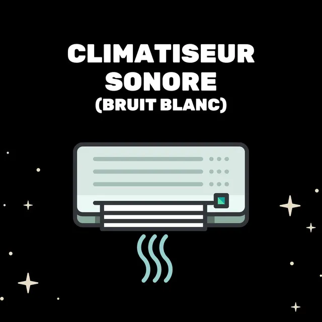 Climatiseur Sonore (Bruit Blanc)