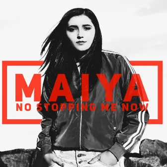 No Stopping Me Now by Maiya