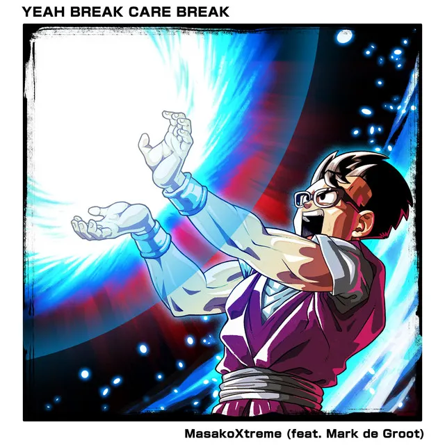 Yeah Break Care Break