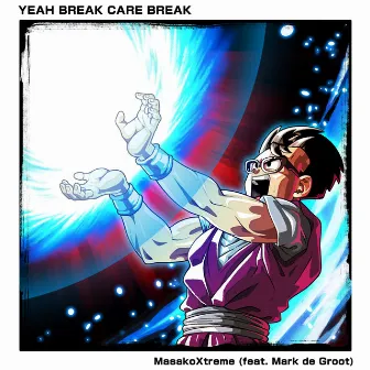 Yeah Break Care Break by MasakoXtreme