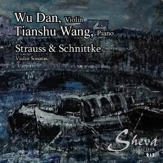 Strauss & Schnittke: Violin Sonatas by Tianshu Wang