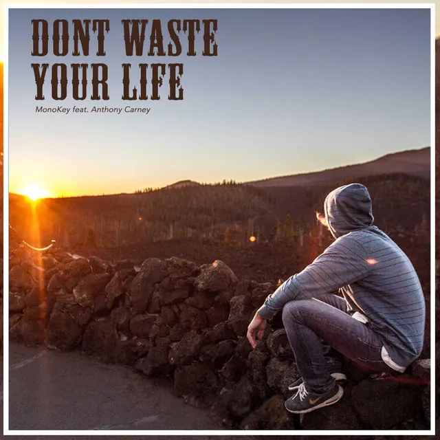 Don't Waste Your Life