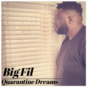 Quarantine Dreams by Big Fil