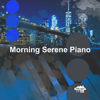 Morning Serene Piano by Chillax Piano