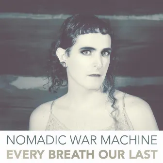 Every Breath Our Last by Nomadic War Machine