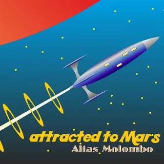 Attracted to Mars by Alias Molombo