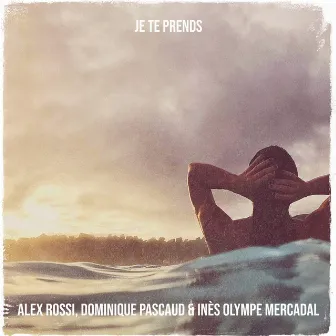 JE TE PRENDS by Alex Rossi