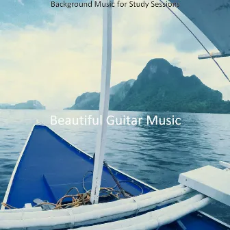 Background Music for Study Sessions by Beautiful Guitar Music