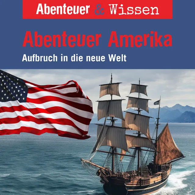 Abenteuer Amerika - Aufbruch in die neue Welt