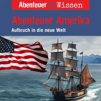 Abenteuer Amerika - Aufbruch in die neue Welt by Unknown Artist