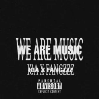 WE ARE MUSIC by Fangzzz