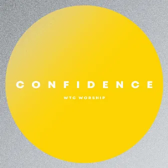 Confidence by WTC Worship