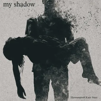 My Shadow by Harmanpreet Kaur Saini