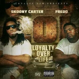 Loyalty Over Life by Skoony Carter