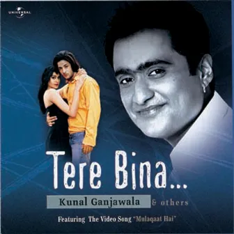 Tere Bina.... by Kunal Ganjawala