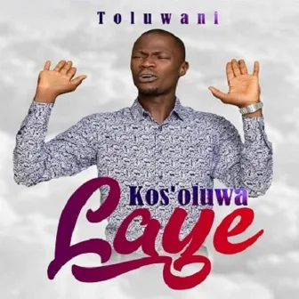 Kos'Oluwa Laye by Toluwani