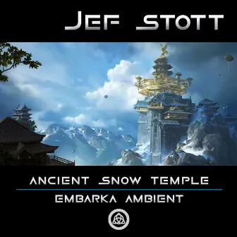 Ancient Snow Temple: Embarka Ambient Journey by Jef Stott