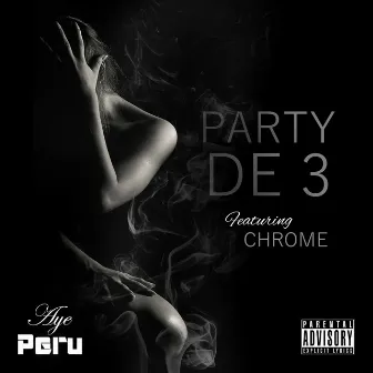 Party de 3 by Chrome