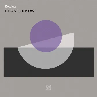 I Don't Know by Kotelett