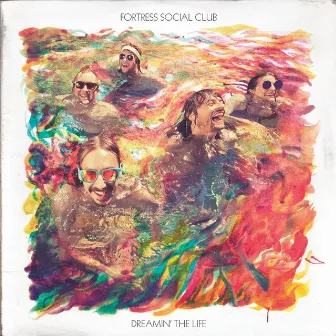 Dreamin' the Life by Fortress Social Club