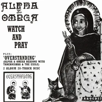 Watch & Pray / Overstanding by Alpha & Omega