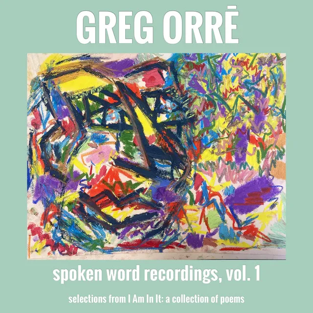 Spoken Word Recordings, Vol.1, selections from I Am In It a collection of poems