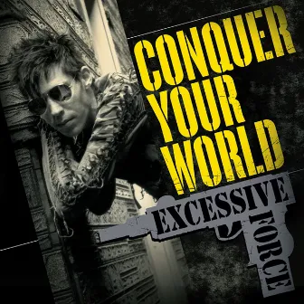 Conquer Your World by Excessive Force