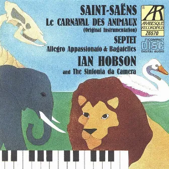 Saint-Saëns: Le Carnaval Des Animaux, Septuor, Allegro Appasionato & 6 Bagatelles by Ian Hobson