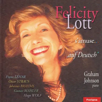 Felicity Lott s'amuse... Auf Deutsch by Graham Johnson