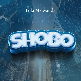 Shobo by Lola Mziwanda