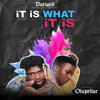 It Is What It Is by Daewell