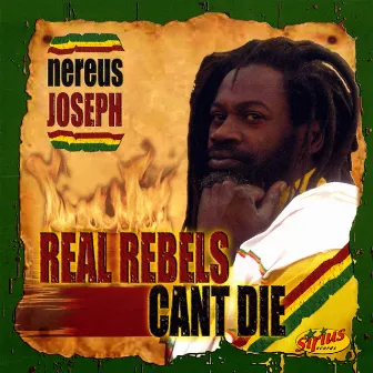 Real Rebels Cant Die by Nereus Joseph