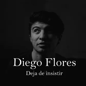 Deja de Insistir by Diego Flores