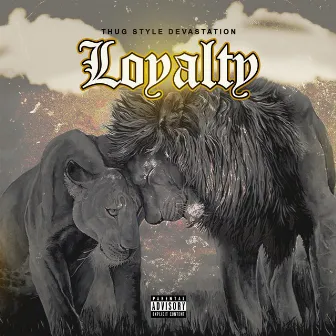 Loyalty by Thug Style Devastation