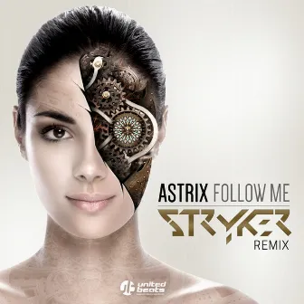 Follow Me Stryker Remix by Astrix