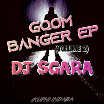 GqomBangerEP(Vol.2) by Dj Sgara