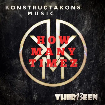 How Many Timez by Konstructakons Music