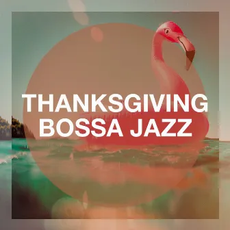 Thanksgiving Bossa Jazz by Bossa Jazz Trio