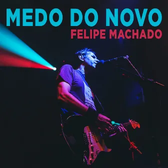 Medo do Novo by Felipe Machado