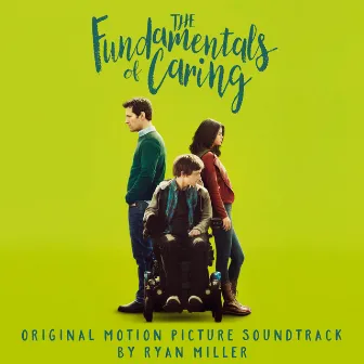 The Fundamentals of Caring (Original Motion Picture Soundtrack) by Ryan Miller