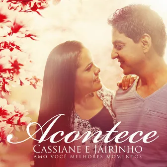 Acontece by Cassiane e Jairinho